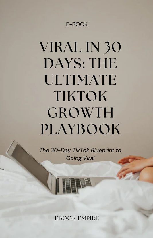 THE ULTIMATE TIKTOK GROWTH PLAYBOOK: VIRAL IN 30 DAYS